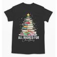 All Booked For Christmas Coquette Books Teacher Xmas Tree Unisex T-Shirt All Booked For Christmas Coquette Books Teacher Xmas Tree Unisex T-Shirt