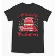 All Booked For Valentines Librarian Book Lover Teacher Unisex T-Shirt All Booked For Valentines Librarian Book Lover Teacher Unisex T-Shirt