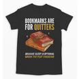 Bookmarks Are For Quitters Book Lover Saying Unisex T-Shirt