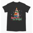 Books Make You Bright Christmas Librarian Book Lover Unisex T-Shirt Books Make You Bright Christmas Librarian Book Lover Unisex T-Shirt