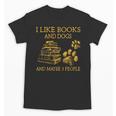 I Like Books And Dogs And Maybe 3 People Book Dog Lovers Men Women Unisex T-Shirt I Like Books And Dogs And Maybe 3 People Book Dog Lovers Men Women Unisex T-Shirt