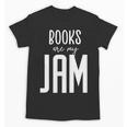Books Are My Jam Graphic For Introverts Unisex T-Shirt