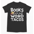 BOOKS ARE JUST WORD TACOS Unisex T-Shirt