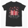 Books Are My Love Language Valentine Reads Bookish Club Unisex T-Shirt Books Are My Love Language Valentine Reads Bookish Club Unisex T-Shirt