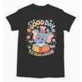 Books Lovers Kids Women Men It's A Good Day To Read A Book Unisex T-Shirt Books Lovers Kids Women Men It's A Good Day To Read A Book Unisex T-Shirt