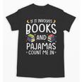 Books And Pajamas Count Me In Saying Read Book Lover Unisex T-Shirt