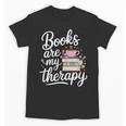 Books Are My Therapy Book Lover Coffee Books Flowers Bookish Unisex T-Shirt