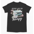 Books Are My Therapy Summer Reading Book Lovers Unisex T-Shirt