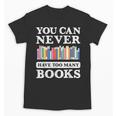 You Can Never Have Too Many Books Reading Lover Outfit Unisex T-Shirt