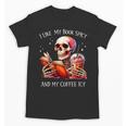 I Like My Books Spicy And My Coffee Icy Skeleton Unisex T-Shirt I Like My Books Spicy And My Coffee Icy Skeleton Unisex T-Shirt