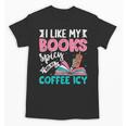 I Like My Books Spicy Coffee ICY Unisex T-Shirt
