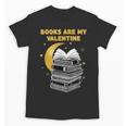 Books Are My Valentine Cute Book Lover Valentine's Day Unisex T-Shirt Books Are My Valentine Cute Book Lover Valentine's Day Unisex T-Shirt