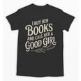 I Buy Her Books And Call Her A Good Girl Unisex T-Shirt