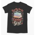 Buy Me Books And Call Me A Good Girl Unisex T-Shirt Buy Me Books And Call Me A Good Girl Unisex T-Shirt