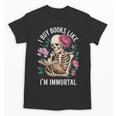 I Buy Books Like I'm Immortal Unisex T-Shirt