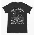 Buy Me Books And Tell Me To STFUATTDLAGG Smutt Book Reader Unisex T-Shirt Buy Me Books And Tell Me To STFUATTDLAGG Smutt Book Reader Unisex T-Shirt