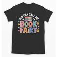 You Can Call Me Book Fairy Reading Magical Hobby Unisex T-Shirt You Can Call Me Book Fairy Reading Magical Hobby Unisex T-Shirt