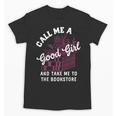 Call Me A Good Girl Take Me To The Bookstore Spicy Books Unisex T-Shirt