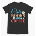 Cats Books And Coffee Unisex T-Shirt Cats Books And Coffee Unisex T-Shirt