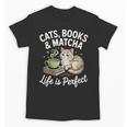 Cats Books And Matcha Life Is Perfect Green Tea Matcha Unisex T-Shirt