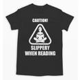 Caution Slippery When Reading Book Lover Unisex T-Shirt