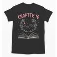 Chapter 16 Birthday Reading Book Lovers 16 Year Old Unisex T-Shirt Chapter 16 Birthday Reading Book Lovers 16 Year Old Unisex T-Shirt