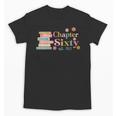 Chapter Sixty 60 Years Old 60th Birthday Book Lover Unisex T-Shirt Chapter Sixty 60 Years Old 60th Birthday Book Lover Unisex T-Shirt