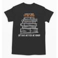 I Closed My Book To Be Here So This Better Be Good Unisex T-Shirt