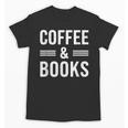 Coffee & Books Lover Coffee And Books Unisex T-Shirt