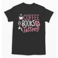 Coffee Lover Shirt Coffee And Books And Tattoos Men Women Unisex T-Shirt Coffee Lover Shirt Coffee And Books And Tattoos Men Women Unisex T-Shirt