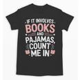 Cozy Up If It Involves Books And Pajamas I'm In Unisex T-Shirt Cozy Up If It Involves Books And Pajamas I'm In Unisex T-Shirt
