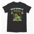 Dad Of Caterpillar Birthday Reading Books Lovers Unisex T-Shirt Dad Of Caterpillar Birthday Reading Books Lovers Unisex T-Shirt
