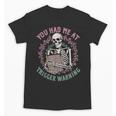 Dark Romance Had Me At Trigger Warning Skeleton Smutt Book Unisex T-Shirt