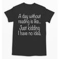 A Day Without Reading Is Like Book Readers Unisex T-Shirt