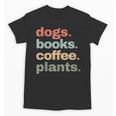 Dogs Books Coffee Plant Lover Gardening Cute Mom Life Unisex T-Shirt