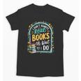 I Don't Always Read Books Oh Wait Yes I Do Readers Unisex T-Shirt