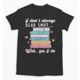 I Don't Always Read Smut Books Smutt Bookish Smutty Book Unisex T-Shirt I Don't Always Read Smut Books Smutt Bookish Smutty Book Unisex T-Shirt