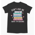 Don't Ask Me What I'm Reading Bookish Smutt Reader Unisex T-Shirt