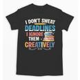 Don’t Sweat Deadlines Book Writer Author Writing Novelist Unisex T-Shirt Don’t Sweat Deadlines Book Writer Author Writing Novelist Unisex T-Shirt