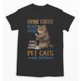 Drink Coffee Read Books Pet Cats Be Happy Bookworm Unisex T-Shirt Drink Coffee Read Books Pet Cats Be Happy Bookworm Unisex T-Shirt