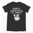 Easily Distracted By Books Silly-Goose Bookish Library Read Unisex T-Shirt Easily Distracted By Books Silly-Goose Bookish Library Read Unisex T-Shirt