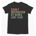 Easily Distracted By Books And Yarn Knitting & Crocheting Unisex T-Shirt Easily Distracted By Books And Yarn Knitting & Crocheting Unisex T-Shirt