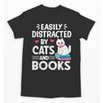 Easily Distracted By Cats And Books Cute Cat And Book Lovers Unisex T-Shirt Easily Distracted By Cats And Books Cute Cat And Book Lovers Unisex T-Shirt