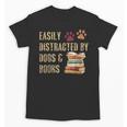Easily Distracted By Dogs And Books Pets Books Lovers Unisex T-Shirt Easily Distracted By Dogs And Books Pets Books Lovers Unisex T-Shirt