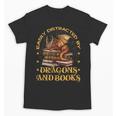 Easily Distracted By Dragons And Books Fantasy Book Lover Unisex T-Shirt