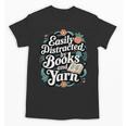 Easily Distracted By Yarn And Books Unisex T-Shirt