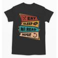 Eat Sleep Read Repeat Reading Books Reader Bookworm Unisex T-Shirt