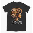 Education Is Freedom Afro Woman Book Illustration Unisex T-Shirt Education Is Freedom Afro Woman Book Illustration Unisex T-Shirt