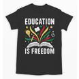 Education Is Freedom Books History Teacher Kids Unisex T-Shirt Education Is Freedom Books History Teacher Kids Unisex T-Shirt