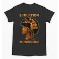 Education Is Freedom Teacher Book Black History Month Unisex T-Shirt
